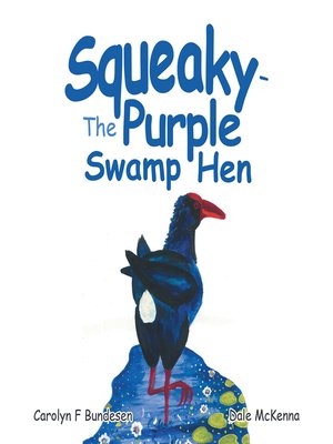cover image of Squeaky--the Purple Swamp Hen